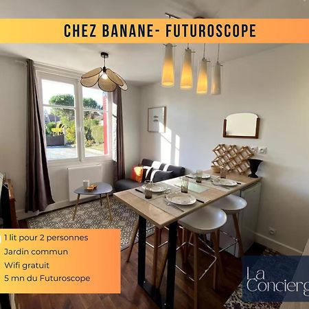 Chez Banane - Futuroscope - Laconciergerie جوانيه - كلان المظهر الخارجي الصورة